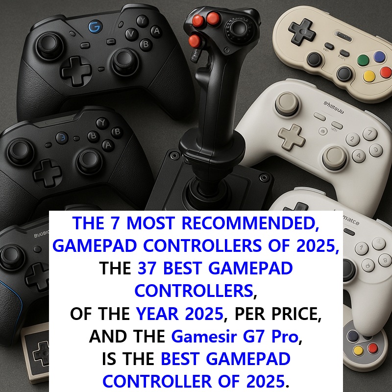 ‼️ 2025 10 27 ‼️ ✌👑 ‼️ VERY IMPORTANT: THE 7 MOST RECOMMENDED GAMEPAD CONTROLLERS OF 2025&nbsp;ARE: