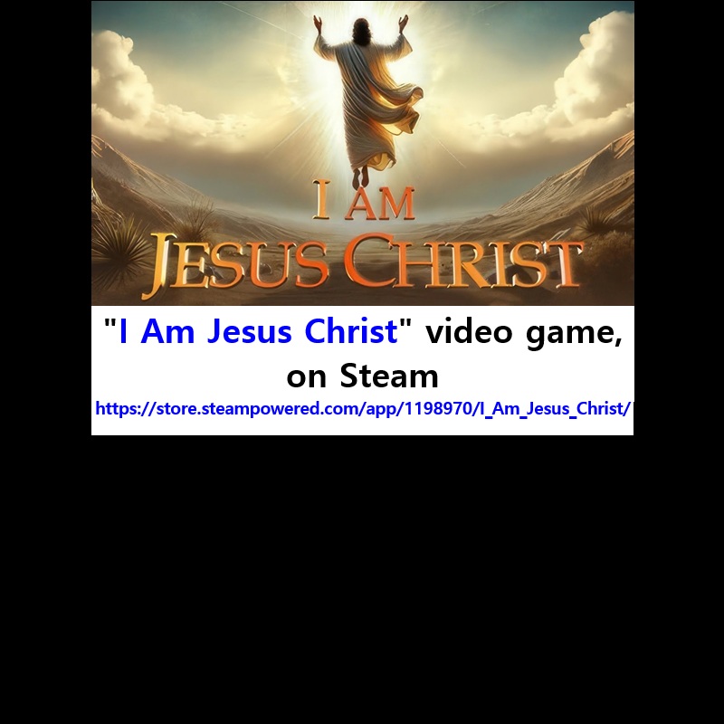 2026 04 03: VERY IMPORTANT: « I Am Jesus Christ » video game on Steam: NEW GAME ON STEAM: NEW RELEASE: 2026 04 02 : THE NEW GAMES THAT SEEM INTERESTING ACCORDING TO ME : IN THE PURPOSE TO DISCOVER THE BEST VIDEO GAME DEVELOPERS: Thank You very much: